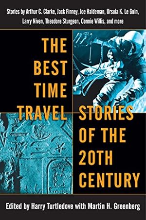 Seller image for The Best Time Travel Stories of the 20th Century: Stories by Arthur C. Clarke, Jack Finney, Joe Haldeman, Ursula K. Le Guin, Larry Niven, Theodore Sturgeon, Connie Willis, and more for sale by -OnTimeBooks-