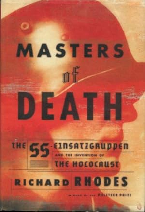 Immagine del venditore per Masters of Death: The SS-Einsatzgruppen and the Invention of the Holocaust venduto da -OnTimeBooks-