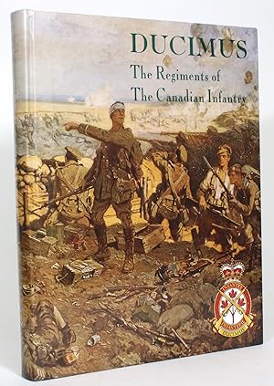 Image du vendeur pour Ducimus: The Regiments of The Canadian Infantry mis en vente par Minotavros Books,    ABAC    ILAB