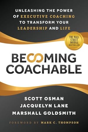 Seller image for Becoming Coachable: Unleashing the Power of Executive Coaching to Transform Your Leadership and Life for sale by GreatBookPrices