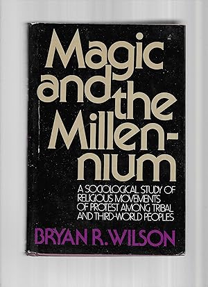 MAGIC AND THE MILLENIUM: A Sociological Study Of Religious Movements Of Protest Among Tribal and ...