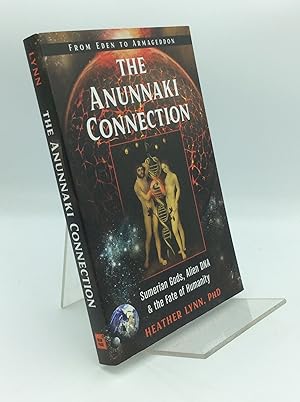 THE ANUNNAKI CONNECTION: Sumerian Gods, Alien DNA & the Fate of Humanity, from Eden to Armageddon