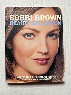 Seller image for Bobbi Brown Beauty Evolution: A Guide to a Lifetime of Beauty (Bobbi Brown Series) for sale by Jake's Place Books