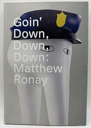 Immagine del venditore per Goin' Down, Down, Down: Matthew Ronay venduto da Ivy Ridge Books/Scott Cranin