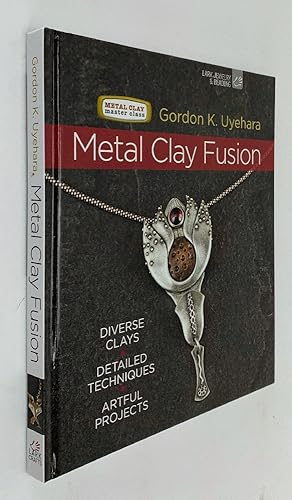Seller image for Metal Clay Fusion: Diverse Clays, Detailed Techniques, Artful Projects (Metal Clay Master Class) for sale by Brancamp Books