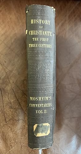 Seller image for Historical Commentaries On The State Of Christianity During The First Three Hundred And Twenty-Five Years From The Christian Era: Being A Translation Of "The Commentaries On The Affairs Of The Christians Before The Time Of Constantine The Great" VOL II for sale by Three Geese in Flight Celtic Books