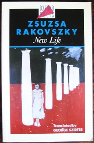 Seller image for New Life: [poems]. Translated by George Szirtes. (Oxford Poets) for sale by James Fergusson Books & Manuscripts