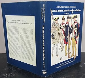 Military Uniforms in America - The Era of the American Revolution; 1755-1795