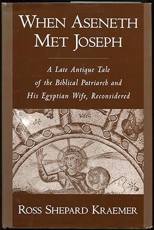 Seller image for When Aseneth Met Joseph. a Late Antique Tale of the Biblical Patriarch and His Egyptian Wife, Reconsidered for sale by Leaf and Stone Books