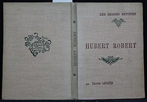 Imagen del vendedor de Hubert Robert et les paysagistes franais du XVIIIe sicle. Biographie critique, illustre de vingt-quatre planches hors texte. (Les grands artistes. Leur vie - leur  uvre). a la venta por Antiquariat  Braun