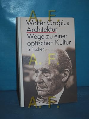 Seller image for Architektur : Wege zu einer optischen Kultur Nachw. von Hans M. Wingler. [Die vom Verf. in engl. Sprache geschriebenen Beitr. wurden von Maria Wolff ins Dt. bertr.] for sale by Antiquarische Fundgrube e.U.