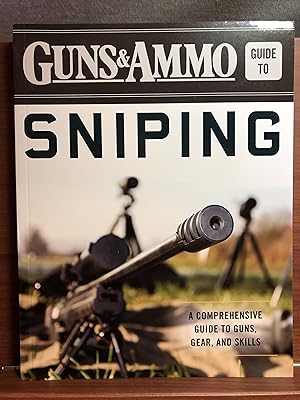 Seller image for Guns & Ammo Guide to Sniping: A Comprehensive Guide to Guns, Gear, and Skills for sale by Rosario Beach Rare Books
