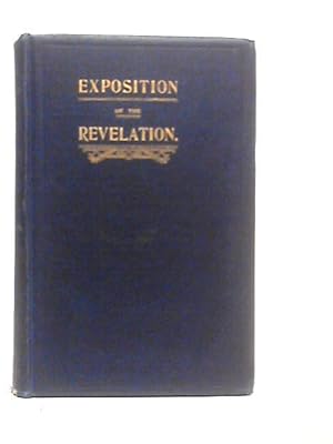 Bild des Verkufers fr Exposition of the Revelation: and Prophetic Outlines zum Verkauf von World of Rare Books