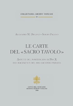 Seller image for Le carte del sacro tavolo. Aspetti del pontificato di Pio X dai documenti del suo archivio privato for sale by Libreria Studio Bosazzi