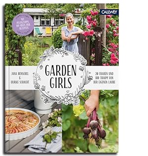 Garden Girls 20 Frauen und ihr Traum von der eigenen Laube