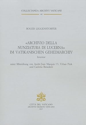Seller image for Archivio della Nunziatura di Lucerna im Vatikanischen Geheimarchiv, Inventar for sale by Libreria Studio Bosazzi