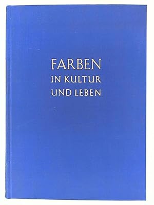 Farben in Kultur und Leben. Ausgabe zum 100jährigen Bestehen der Farbenfabriken Bayer Leverkusen