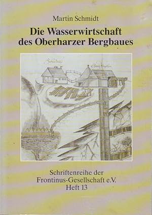 Die Wasserwirtschaft des Oberharzer Bergbaues. von Martin Schmidt