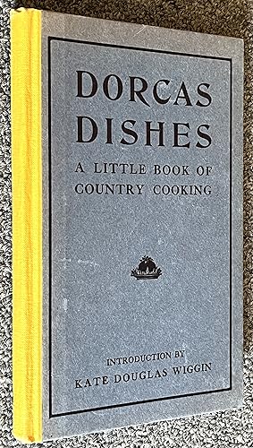 A Book of Dorcas Dishes; Family Recipes Contributed by the Dorcas Society of Hollis and Buxton Maine