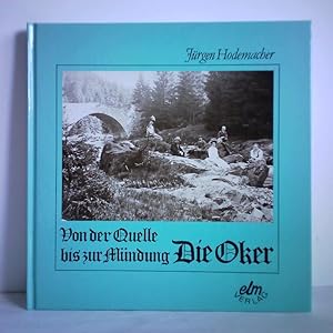 Bild des Verkufers fr Von der Quelle bis zur Mndung - Die Oker zum Verkauf von Celler Versandantiquariat