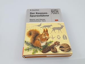 Der Kosmos-Spurenführer Spuren und Fährten einheimischer Tiere. Fährten, Frasspuren, Nester, Baue...