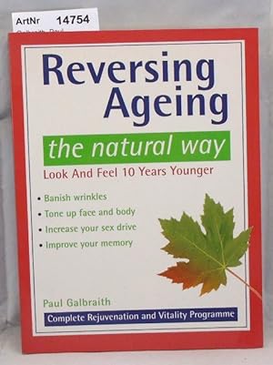 Imagen del vendedor de Reversing Ageing, the natural way Look and Feel 10 Years Younger a la venta por Die Bchertruhe