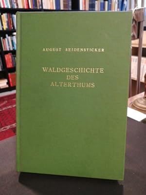 Waldgeschichte des Alterthums. Ein Handbuch für akademische Vorlesungen etc.