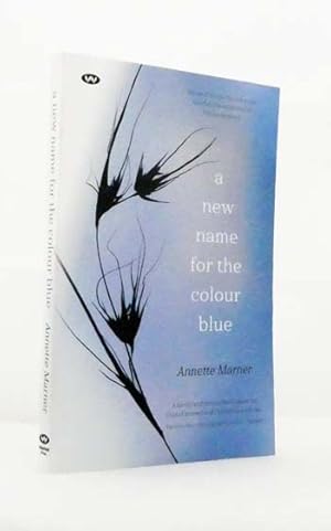 Seller image for A New Name for the Colour Blue (Signed by Author) for sale by Adelaide Booksellers