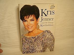 Seller image for Kris Jenner . . . and all Things Kardashian for sale by curtis paul books, inc.