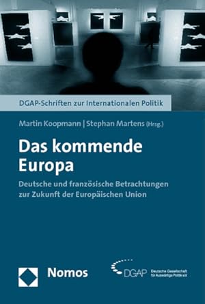 Image du vendeur pour Das kommende Europa : deutsche und franzsische Betrachtungen zur Zukunft der Europischen Union. (=DGAP, Deutsche Gesellschaft fr Auswrtige Politik e.V. - Schriften zur internationalen Politik). mis en vente par Antiquariat Thomas Haker GmbH & Co. KG