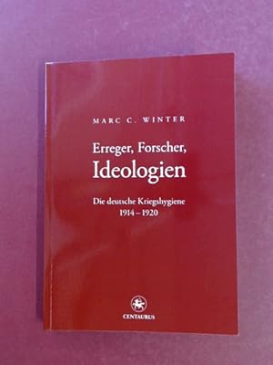 Erreger, Forscher, Ideologien. Die deutsche Kriegshygiene 1914 - 1920. Band 35 aus der Reihe "Neu...