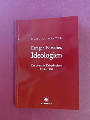 Erreger, Forscher, Ideologien. Die deutsche Kriegshygiene 1914 - 1920. Band 35 aus der Reihe "Neu...