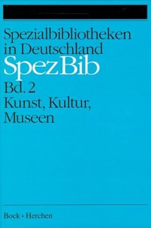 Seller image for Spezialbibliotheken in Deutschland Band 2: Kunst, Kultur, Museen : Verzeichnis der Bibliotheken in Museen, in Sttten der Forschung und Lehre, in Behrden und Dokumentationseinrichtungen der bildenden und darstellenden Knste sowie der Kultur. Mit einem Anhang: deutsche und deutschsprachige Bibliotheken im Ausland. In Zusammenarbeit mit der Arbeitsgemeinschaft der Kunst- und Museumsbibliotheken. for sale by Antiquariat Thomas Haker GmbH & Co. KG