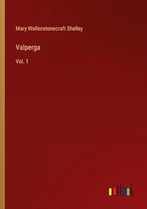 Seller image for Valperga : Vol. 1 for sale by AHA-BUCH GmbH