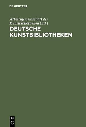 Deutsche Kunstbibliotheken = German art libraries. Berlin, Florenz, Köln, München, Nürnberg, Rom.