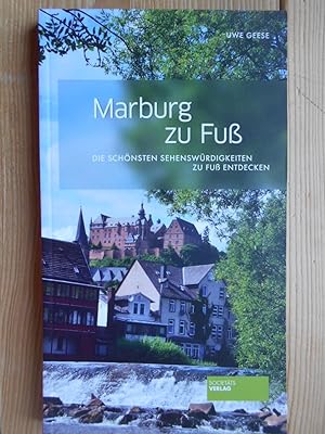 Marburg zu Fuß : die schönsten Sehenswürdigkeiten zu Fuß entdecken. Mit Fotos von Eva-Maria Kühling
