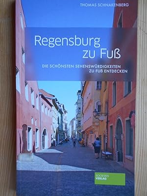 Regensburg zu Fuß : die schönsten Sehenswürdigkeiten zu Fuß entdecken.
