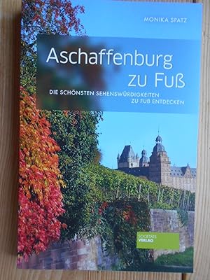 Aschaffenburg zu Fuß : die schönsten Sehenswürdigkeiten zu Fuß entdecken.
