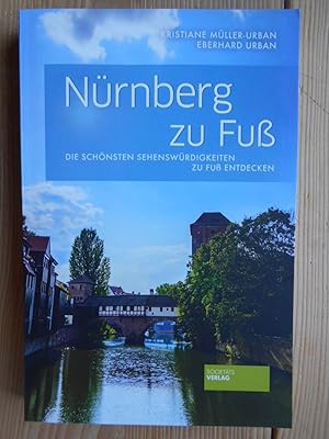 Nürnberg zu Fuß : die schönsten Sehenswürdigkeiten zu Fuß entdecken.