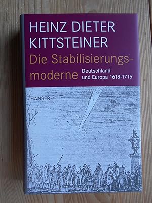 Die Stabilisierungsmoderne : Deutschland und Europa 1618 - 1715.