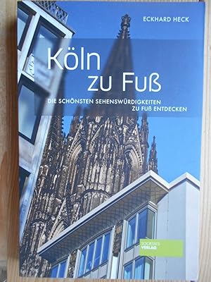 Image du vendeur pour Kln zu Fu : die schnsten Sehenswrdigkeiten zu Fu entdecken. mis en vente par Antiquariat Rohde