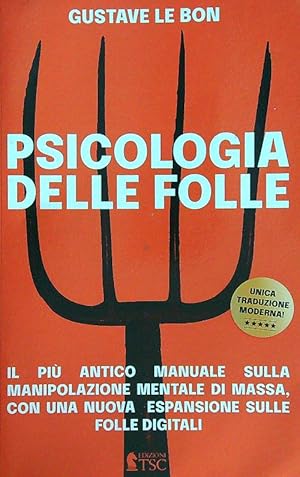 Imagen del vendedor de Psicologia delle Folle: il piu' antico manuale sulla manipolazione mentale a la venta por Librodifaccia