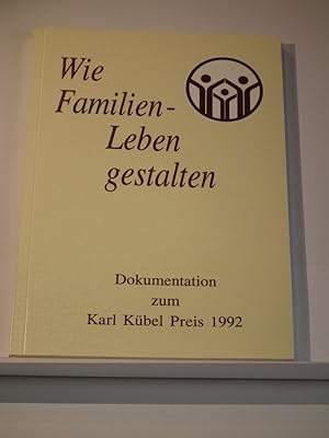 Wie Familien-Leben gestalten. Dokumentation zum Karl Kübel Preis 1992