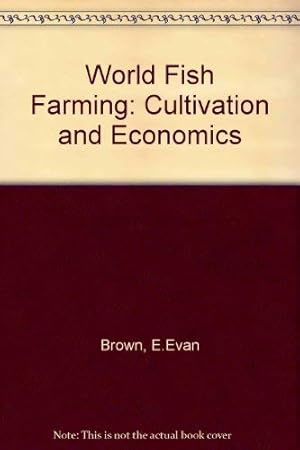 Bild des Verkufers fr World Fish Farming: Cultivation and Economics zum Verkauf von WeBuyBooks