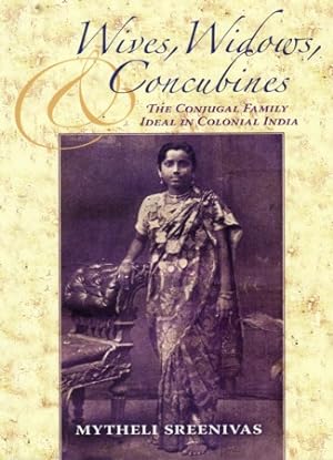 Bild des Verkufers fr Wives, Widows, and Concubines. The Conjugal Family Ideal in Colonial India. zum Verkauf von Asia Bookroom ANZAAB/ILAB