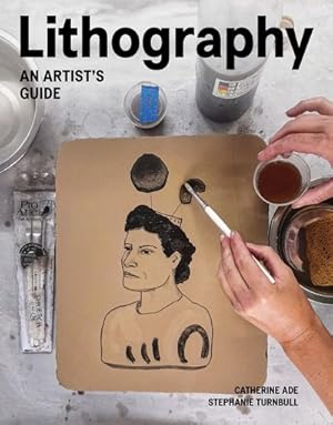 Image du vendeur pour Lithography : An Artist Guide mis en vente par GreatBookPrices