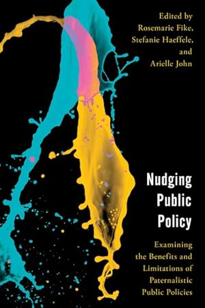 Bild des Verkufers fr Nudging Public Policy : Examining the Benefits and Limitations of Paternalistic Public Policies zum Verkauf von GreatBookPrices