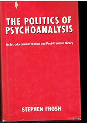 Seller image for The Politics of Psychoanalysis: An Introduction to Freudian and Post-Freudian Theory for sale by WeBuyBooks