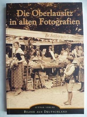 Bild des Verkufers fr Die Oberlausitz in alten Fotografien. Historischer Bildband. zum Verkauf von Ostritzer Antiquariat