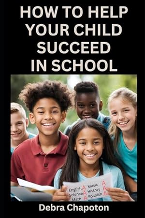 Bild des Verkufers fr How to Help Your Child Succeed in School: A Parent\ s Guide to Helping Children Become Better Students zum Verkauf von moluna